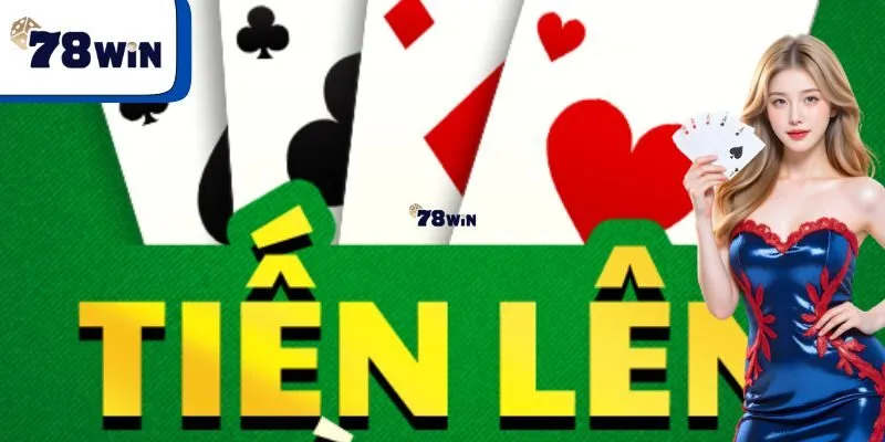 Tiến Lên Miền Nam - Khám Phá Game Bài Cực Hot Cùng 78win