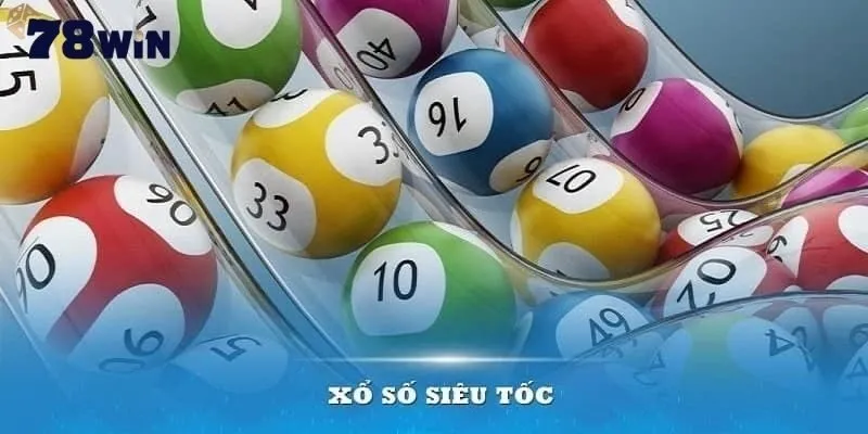 Xổ Số Siêu Tốc 7 – Cơ Hội Giành Phần Thưởng Trong Vài Giây