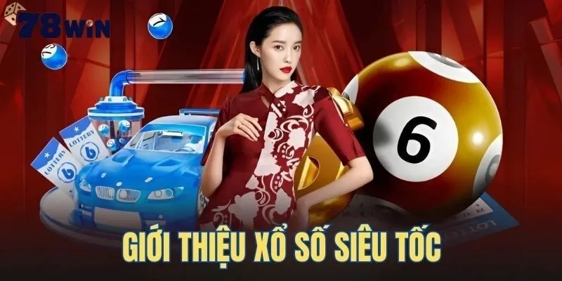 Xổ số siêu tốc 78win là gì?